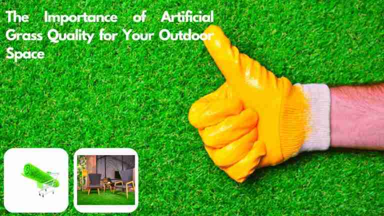 The Importance of Artificial Grass Quality  for Your Outdoor Space